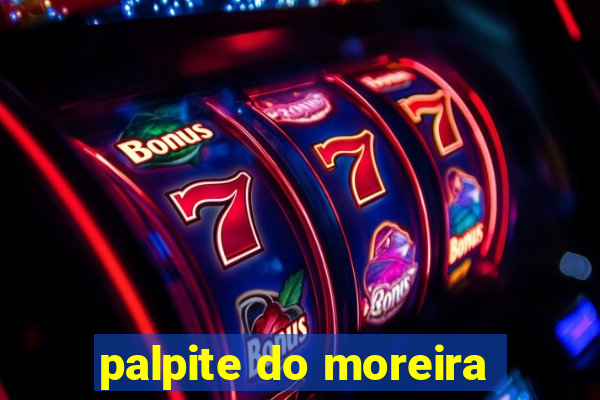 palpite do moreira